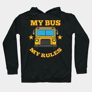 My Bus My Rules Made in USA Hoodie S to 3XL