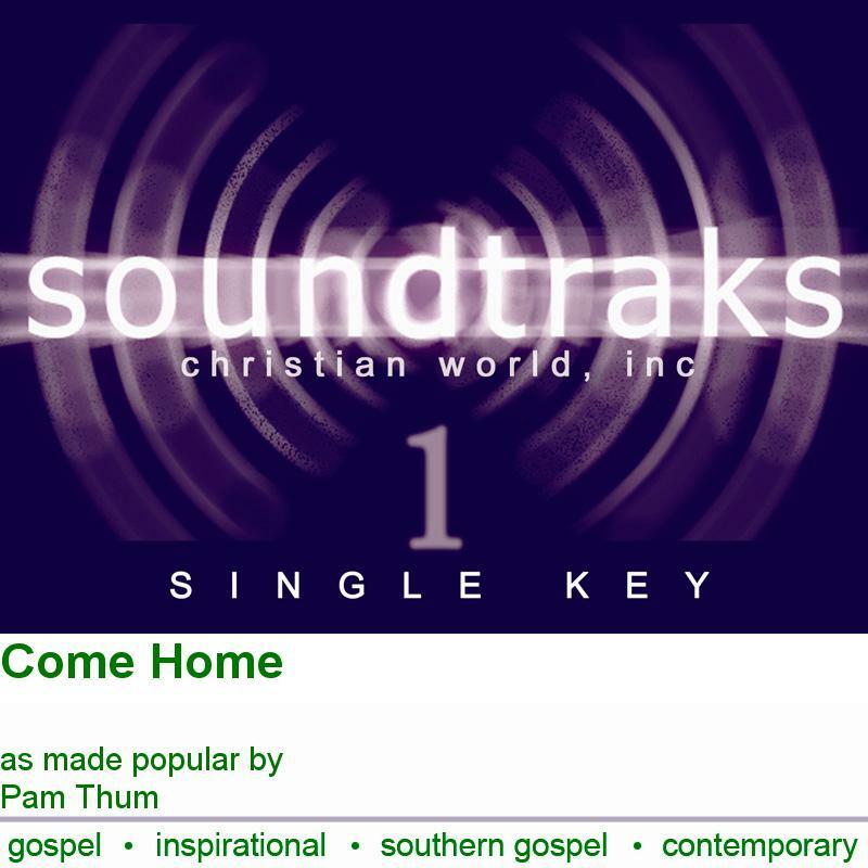 Come Home by Pam Thum - High-Quality Accompaniment Track for Performances and Practice Sessions