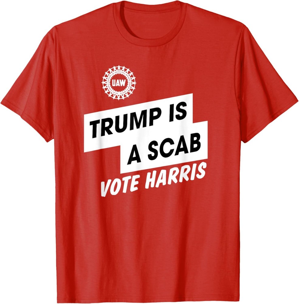 Trump Is A Scab Vote Harris Funny Harris Kamala Trump Unisex T-Shirt