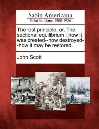 The Lost Principle, Or, The Sectional Equilibrium: How It Was Created--How ...