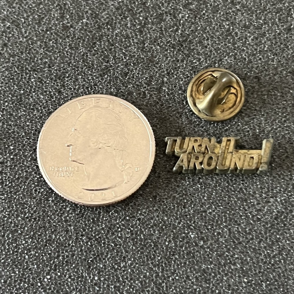 Turn It Around ! Vintage Metal Pin Pinback #43680