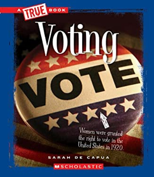 A True Book - Civics: Voting Library Binding Sarah De Capua
