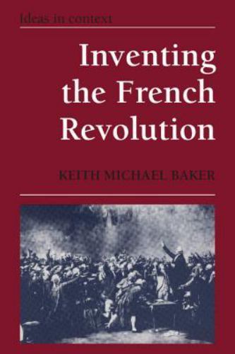 Inventing the French Revolution: Essays on French Political Culture in the...