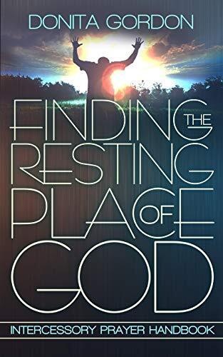Finding The Resting Place Of God: Intercessory Prayer Handbook by Gordon New-,