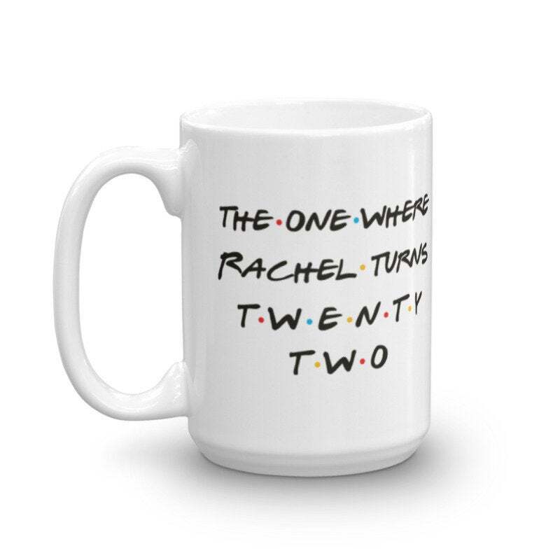 Friends 22nd Birthday Gift Personalized 22nd Birthday Mug The One Where Mug The