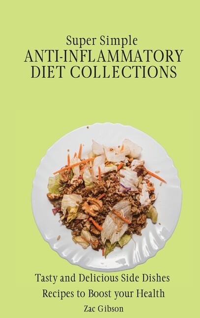 Super Simple Anti Inflammatory Diet Collections: Tasty And Delicious Side D...