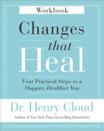 Changes That Heal Workbook: Four Practical Steps to a Happier, Health - GOOD
