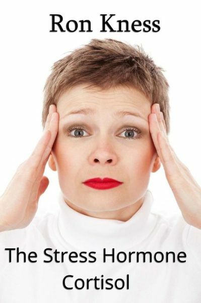 The Stress Hormone Cortisol: In Chronic Excess, It Can Be The Root Cause Of...
