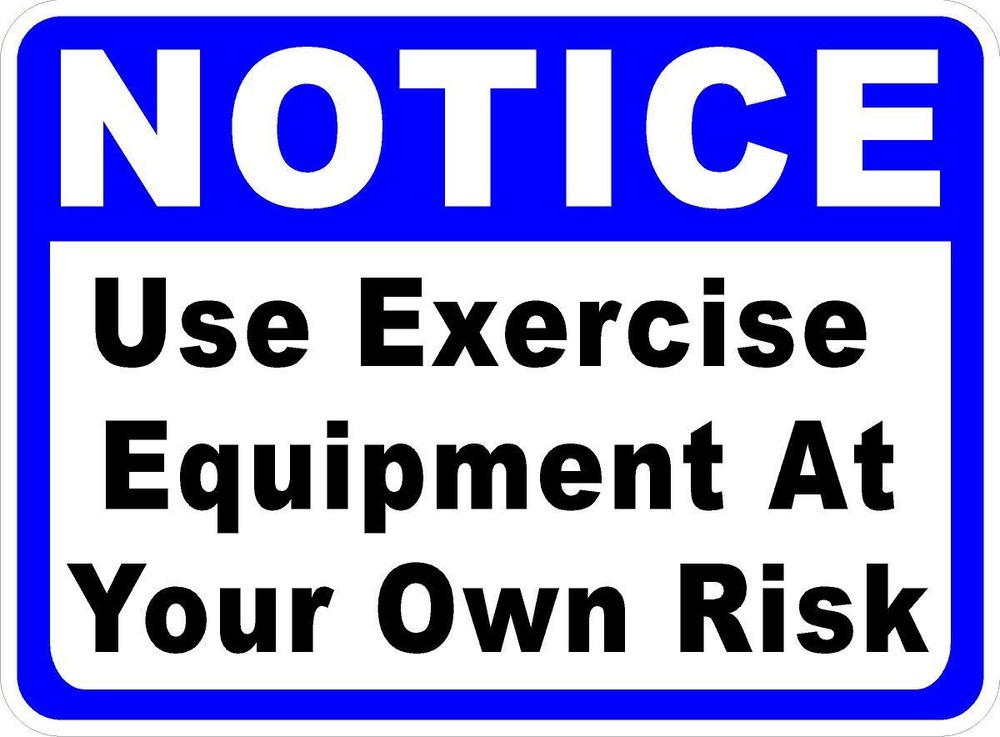 Notice Use Exercise Equipment at Your Own Risk Sign Size Options Safety Room