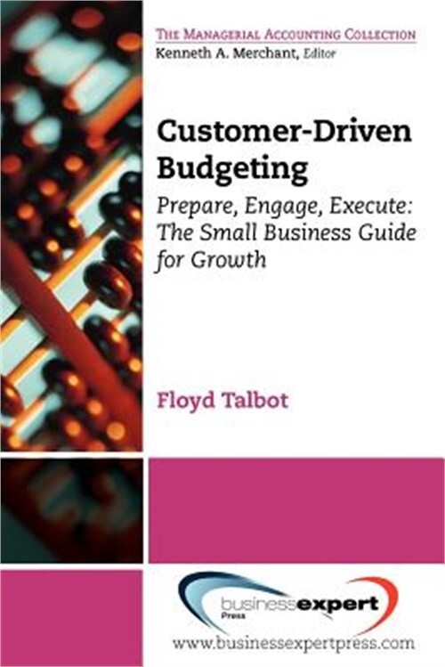 Customer-Driven Budgeting: Prepare, Engage, Execute: The Small Business Guide fo-image