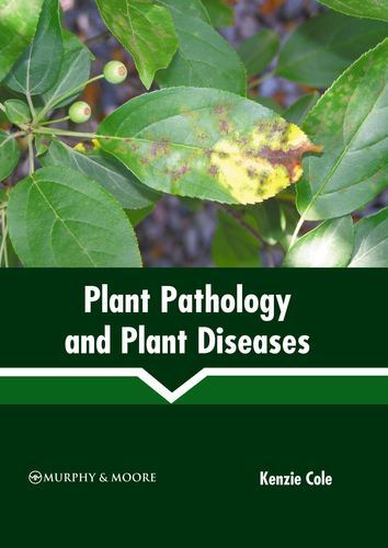 Plant Pathology and Plant Diseases Hardcover by Kenzie Cole 2022 Edition