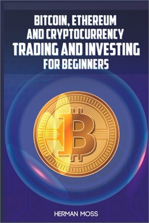 Bitcoin, Ethereum and Cryptocurrency Trading and Investing for Beginners: What T-image