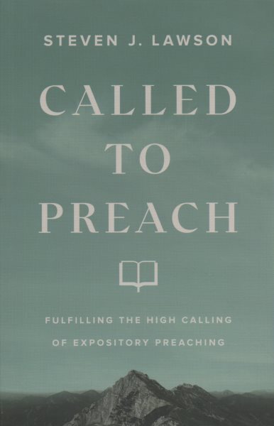 Called to Preach : Fulfilling the High Calling of Expository Preaching, Paper...
