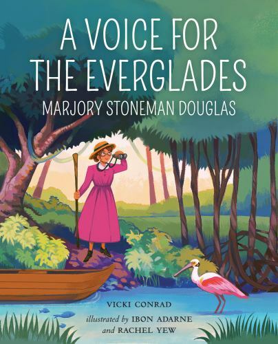 Marjory Stoneman Douglas Voice for the Everglades Hardcover by Vicki Conrad 2021-image