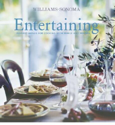 Williams-Sonoma Entertaining Cookbook with Family-Friendly Menu Ideas - GOOD
