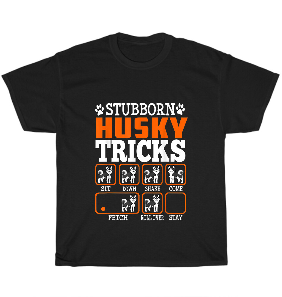 Stubborn Siberian Husky Tricks Dog Puppy Dogs Pet Lover T-Shirt Unisex Tee Gift