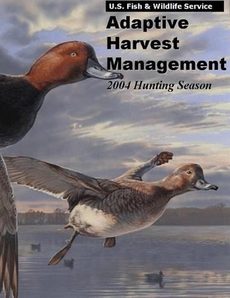 2004 Adaptive Harvest Management Hunting Guidelines by U.S. Fish & Wildlife Service