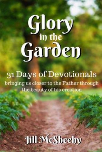 Glory in the Garden 31-Day Devotional for a Closer Walk With God  
