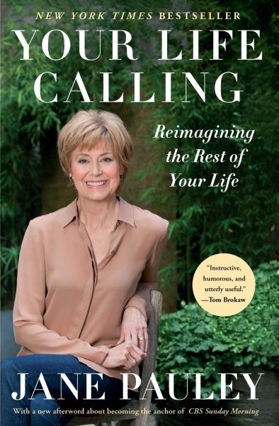 Your Life Calling : Reimagining the Rest of Your Life, Paperback by Pauley, J...