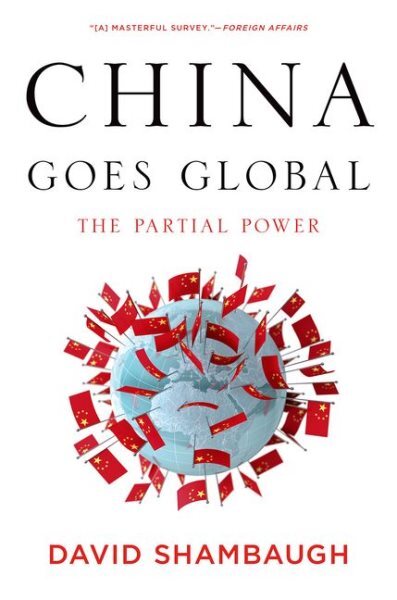 China Goes Global : The Partial Power, Paperback by Shambaugh, David, Like Ne...