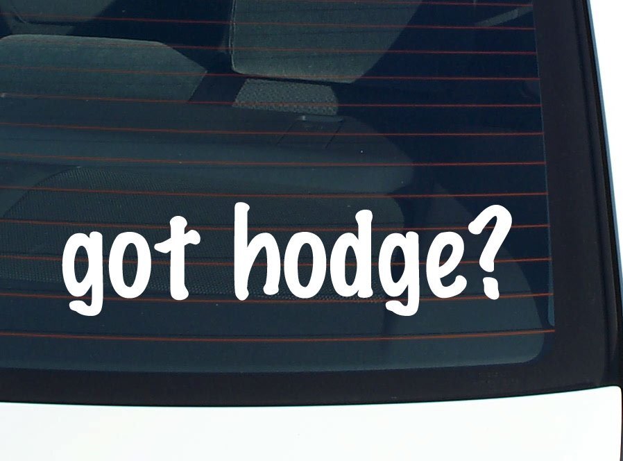 got hodge? CAR DECAL BUMPER STICKER VINYL FUNNY LAST NAME WINDOW PRIDE