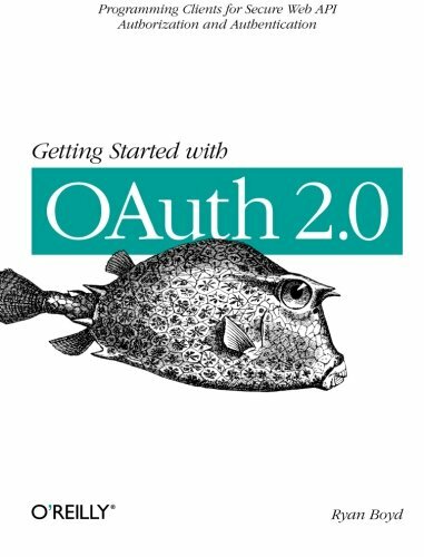 OAuth 2.0 Guide: Secure Web API Authorization and Authentication by Ryan Boyd 2012 Paperback