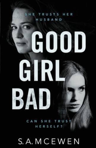 Good Girl Bad - Paperback By McEwen, SA - VERY GOOD