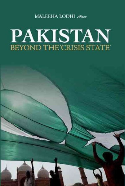 Pakistan Beyond the Crisis State, Paperback by Lodhi, Maleeha (EDT), Brand Ne...