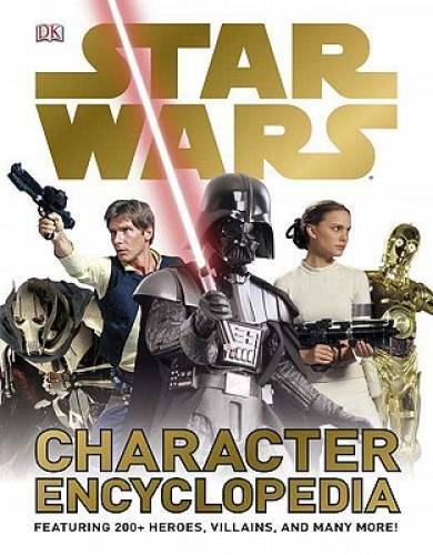 Star Wars Character Encyclopedia - Hardcover By DK Publishing - GOOD