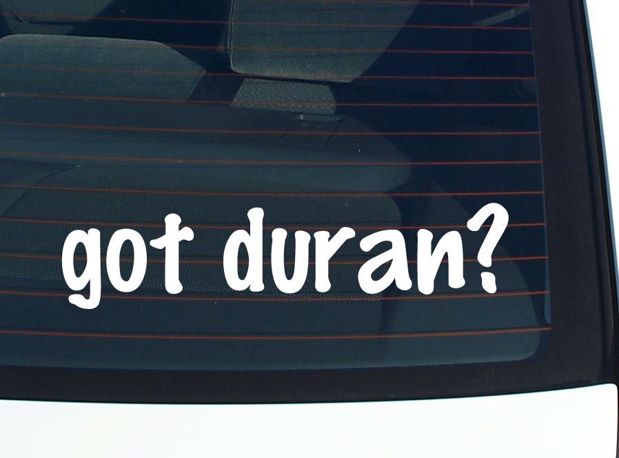 got duran? CAR DECAL BUMPER STICKER VINYL FUNNY LAST NAME WINDOW PRIDE