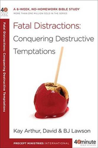 Fatal Distractions: Conquering Destructive Temptations: A 6-Week, No-Home - GOOD