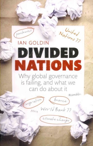 Divided Nations : Why Global Governance Is Failing, and What We Can Do About ...