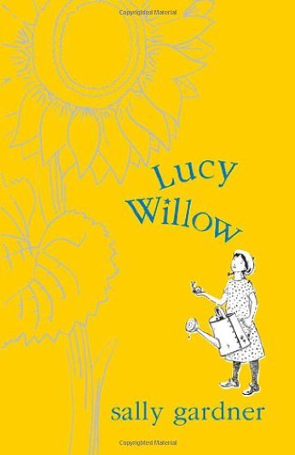 Lucy Willow By Sally Gardner. 9781842555712