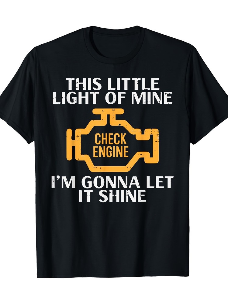 Check Engine Light Shine FUNNY Car Auto Mechanic Garage Men T-Shirt - 220gO