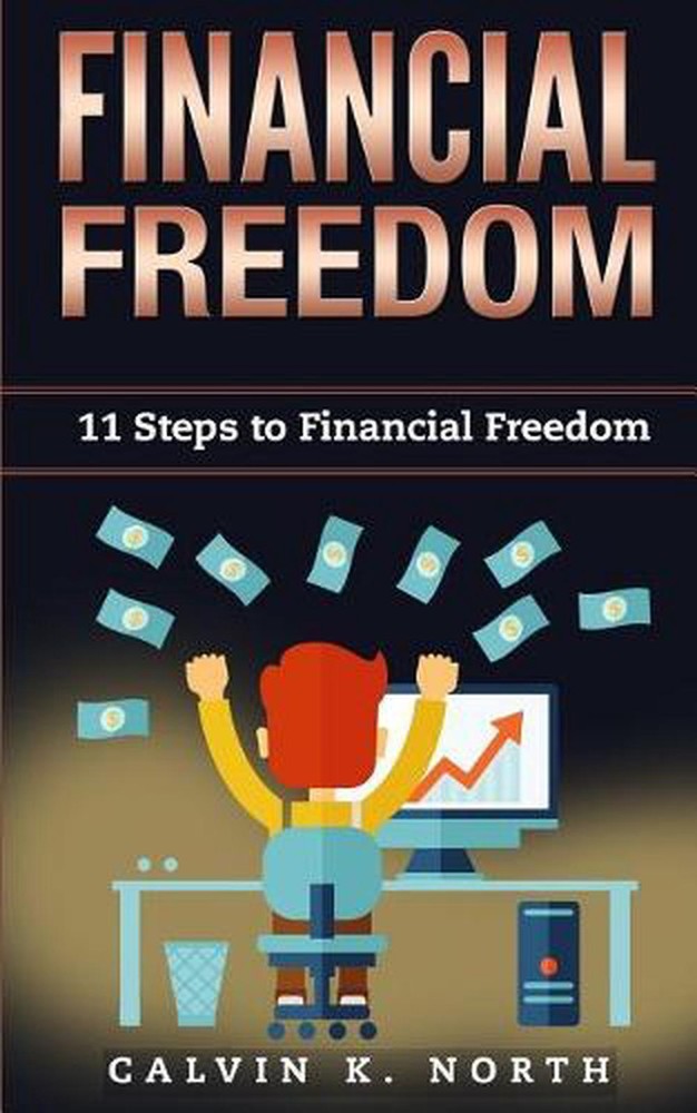 Financial Freedom: 11 Steps to Financial Freedom by Calvin K. North (English) Pa