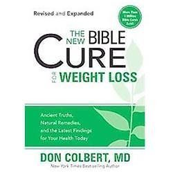The New Bible Cure for Weight Loss: Ancient Truths, Natural Remedies, and the...