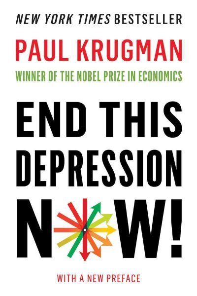 End This Depression Now!, Paperback by Krugman, Paul, Brand New, Free shippin...