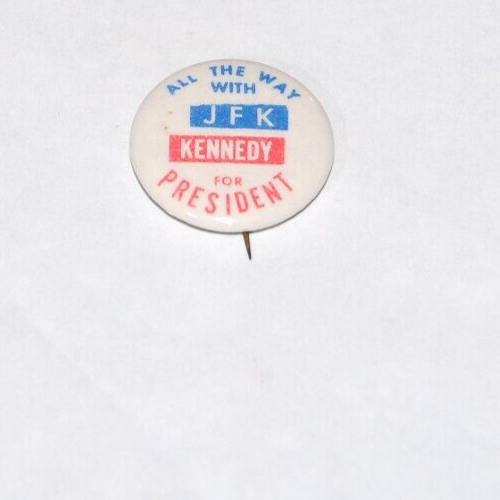 1960 All the Way JFK JOHN F KENNEDY PRESIDENT campaign pin pinback button