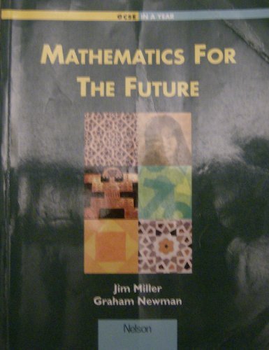 GCSE in a Year: Mathematics for the Future By Jim Miller, Graham