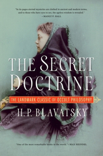 The Secret Doctrine: The Landmark Classic of Occult Philosophy by H. P.