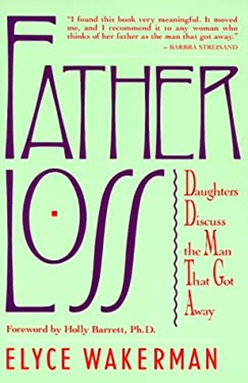 Father Loss : Daughters Discuss the Man That Got Away Paperback E