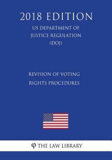 Revision Of Voting Rights Procedures (Us Department Of Justice Regulation) ...