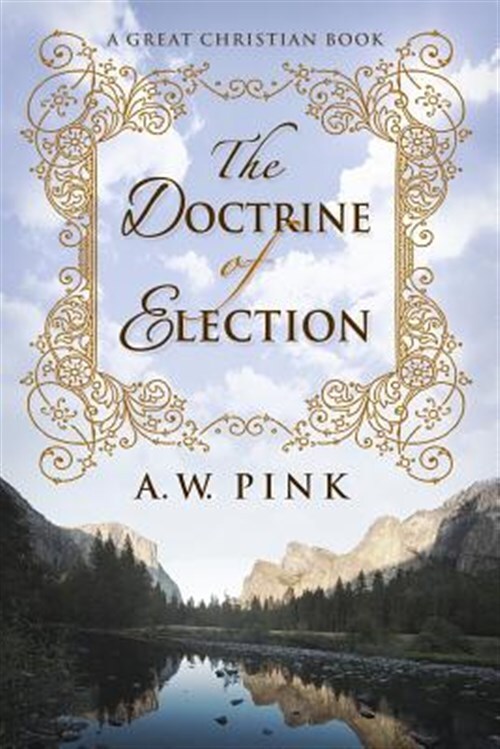The Doctrine of Election by Pink, A. W., Like New Used, Free shipping in the US