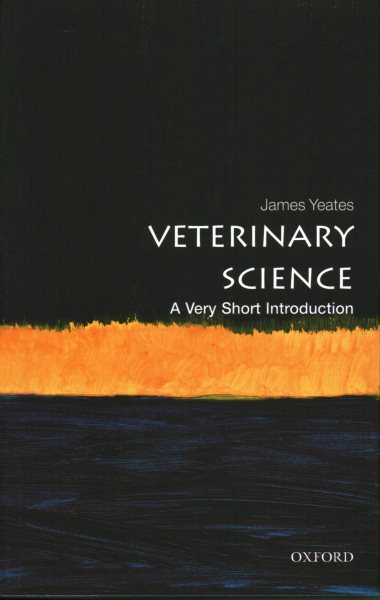 Veterinary Science : A Very Short Introduction, Paperback by Yeates, James, B...