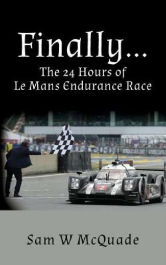 Finally   The 24 Hours Of Le Mans Endurance Race