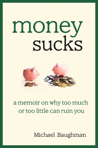 Michael Baughman Money Sucks (Hardback)