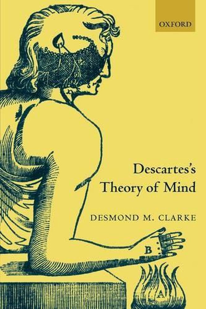Descartes Theory of Mind by Desmond Clarke 2003 Hardcover Book