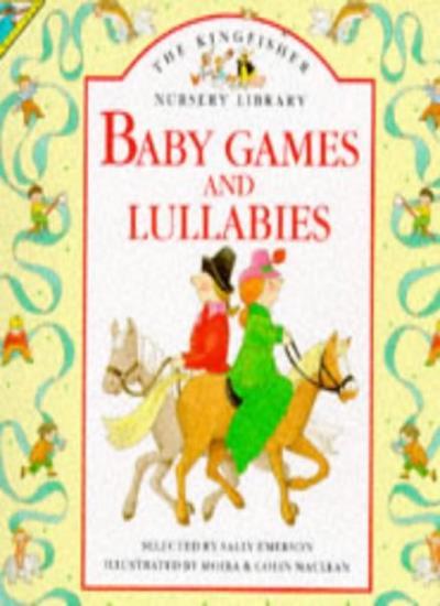 Baby Games and Lullabies from Kingfisher Nursery Library by Sally E