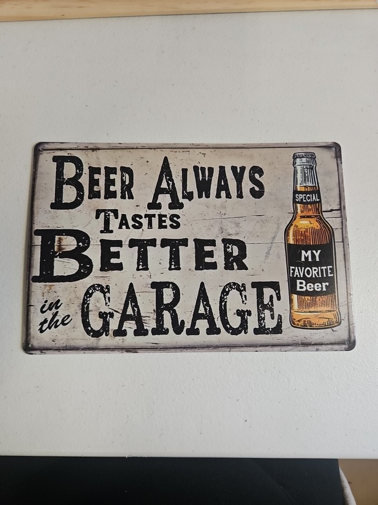 Beer Always Tastes Better In The Garage, Rustic Looking, 8x12, Metal Sign