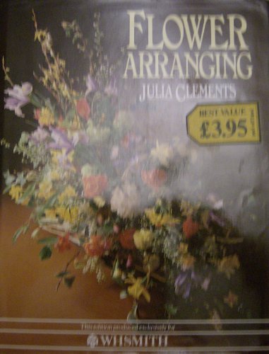 FLOWER ARRANGING By JULIA CLEMENTS